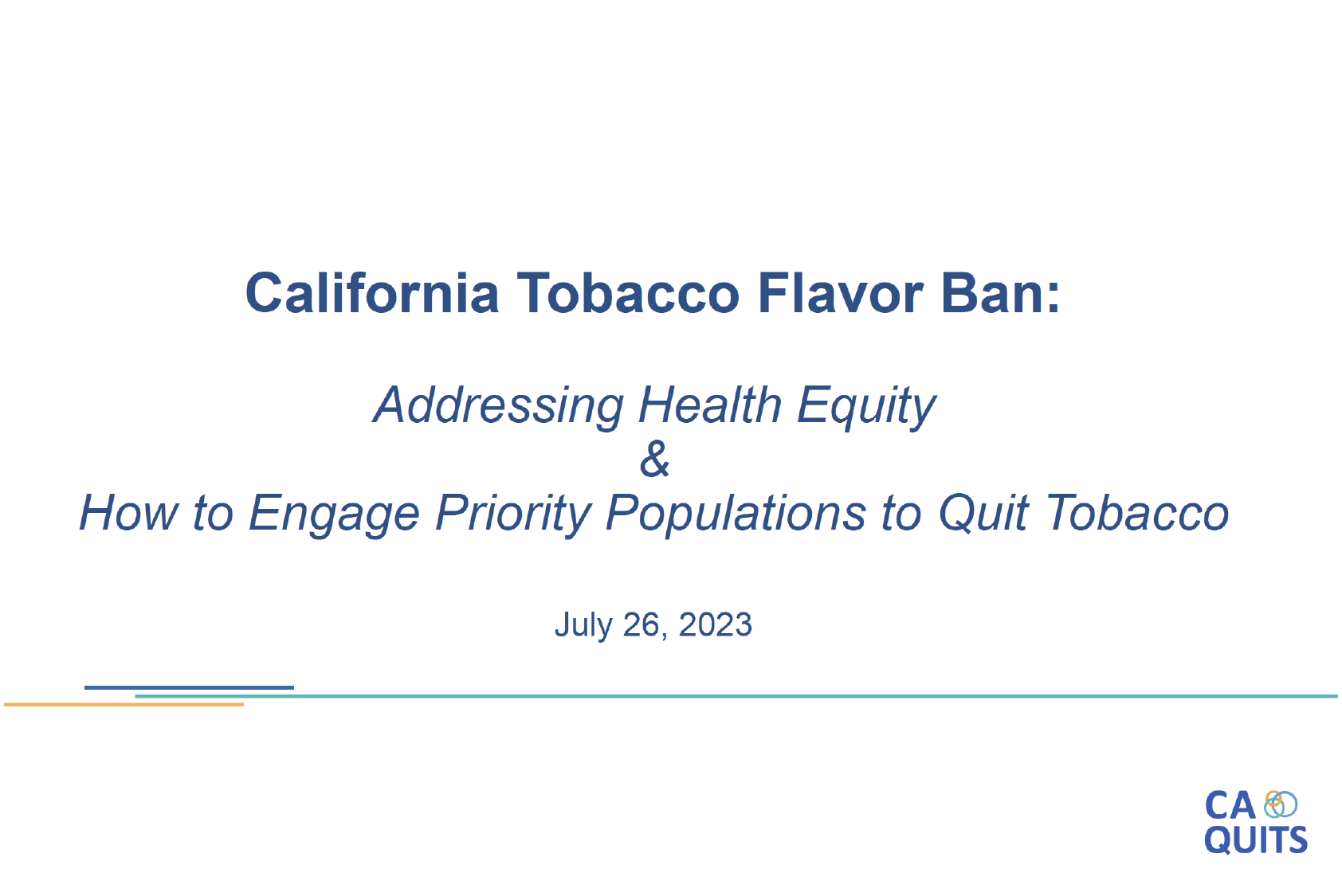 Title slide of presentation “California Tobacco Flavor Ban: Addressing Health Equity and How to Engage Priority Populations to Quit Tobacco,” dated Ju