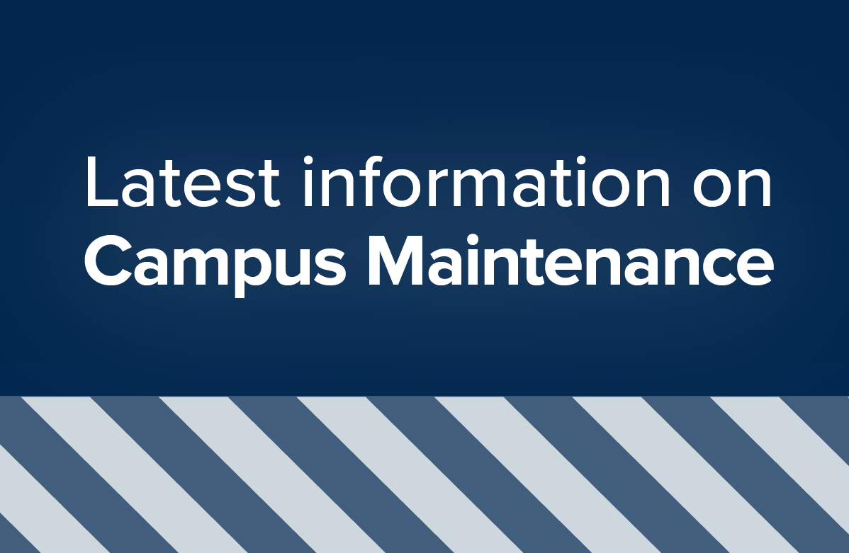 Graphic reading “Latest information on Campus Maintenance” in white text on a dark blue background with diagonal striped accents along the bottom.