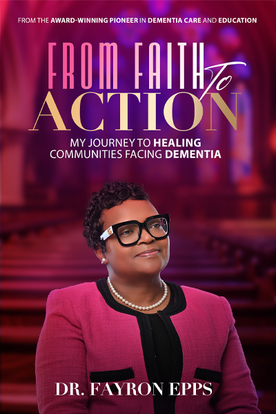 Book cover for “From Faith to Action: My Journey to Healing Communities Facing Dementia" by Fayron Epps. (c) UC Regents. All rights reserved.